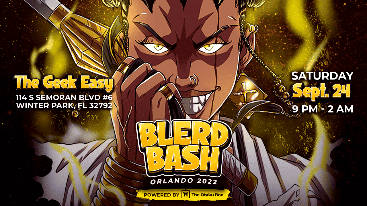 Blerd Bash Orlando 22 Powered By The Otaku Box H A G Entertainment
